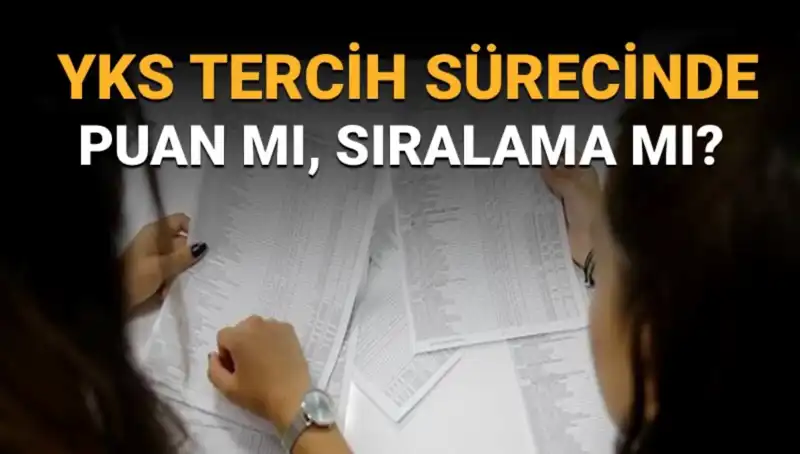 YKS Tercih Sürecinde En Çok Sorulan Sorular: Puan mı Sıralama mı?