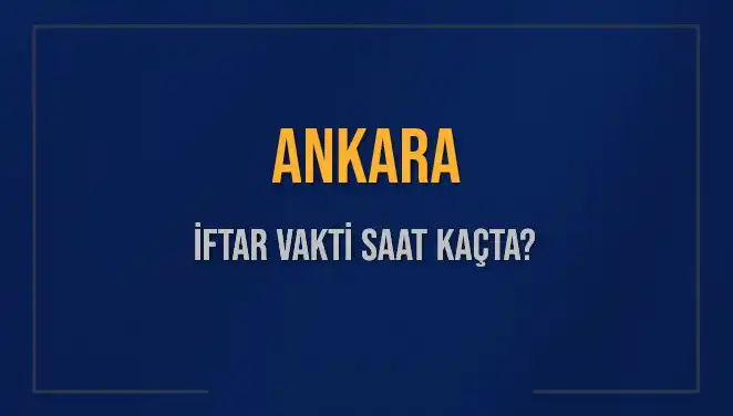 3 Mart 2025 Ankara İftar Vakti: Saat Kaçta Okunacak?