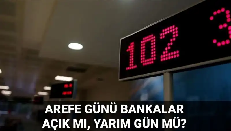 Arefe Gününde Bankalar Açık mı? 5 Haziran Detayları Burada