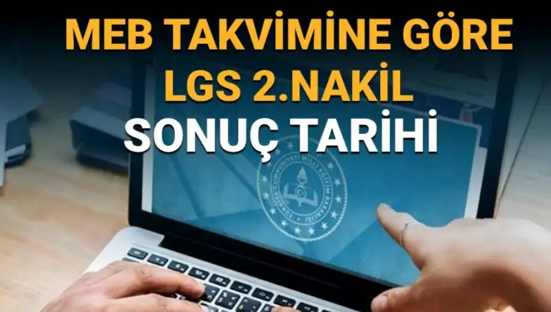 LGS 2. Nakil Süreci Başlıyor: Tercihler Ne Zaman Sonuçlanacak?