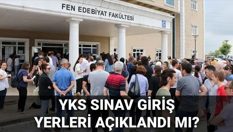 2025 YKS Sınav Giriş Yerleri Ne Zaman Açıklanacak? İşte Tüm Detaylar!