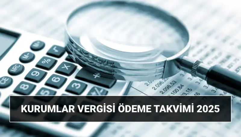 2025 Yılı Kurumlar Vergisi Oranı ve Ödeme Süreci Hakkında Bilmeniz Gerekenler