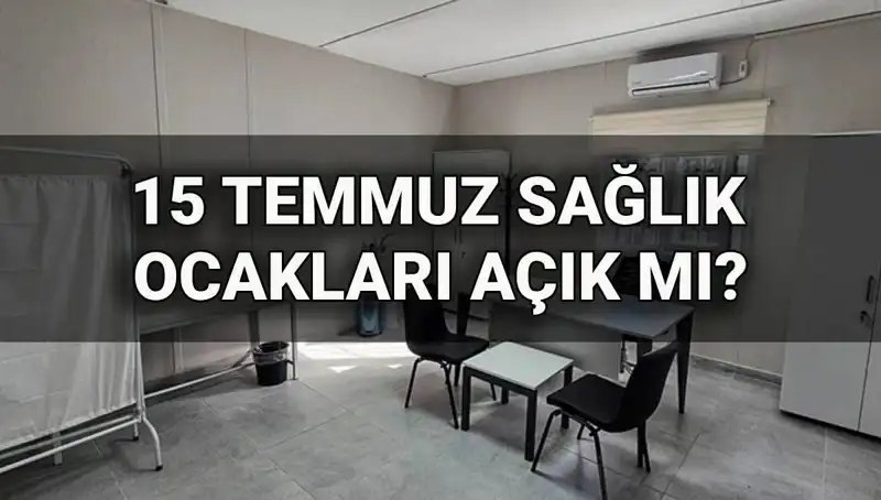 15 Temmuz Sağlık Ocakları: Açık mı, Kapalı mı? Randevu Almak Mümkün Mü?