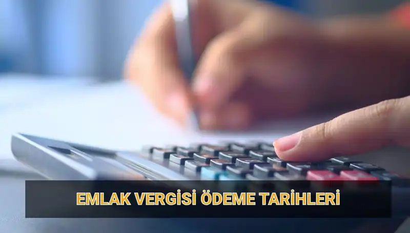 2025 Emlak Vergisi Ödeme Tarihleri ve Tutarları: Bilmeniz Gereken Her Şey