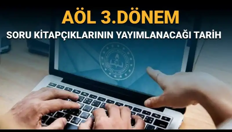 AÖL 3. Dönem Soru Kitapçıkları Ne Zaman Yayınlanacak? Cevapları Merak Ediliyor!