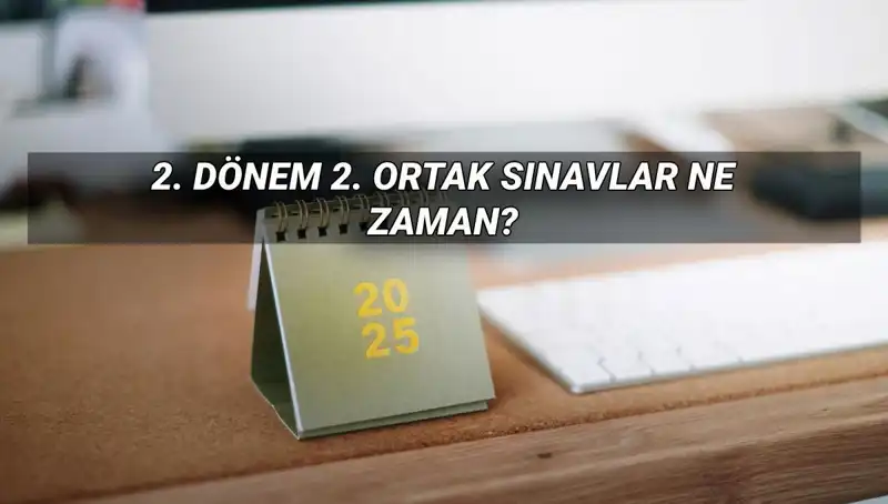 MEB 2. Dönem Ortak Sınav Tarihleri: Detaylar Belli Oldu