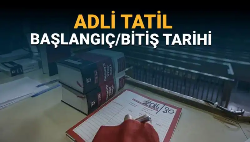 Adli Tatil Tarihleri ve Devam Eden Davalar: Bilmeniz Gereken Her Şey