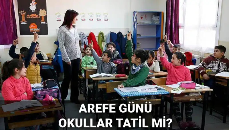 Arefe Günü Tatil Mi? Okullar 5 Haziran’da Kapalı mı?